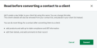 Select Convert to confirm that you want to convert the contact to a client